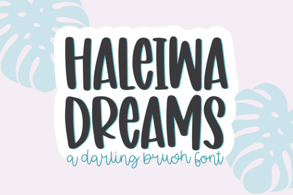 Haleiwa Dreams: A Whimsical Brush Font for Modern Design